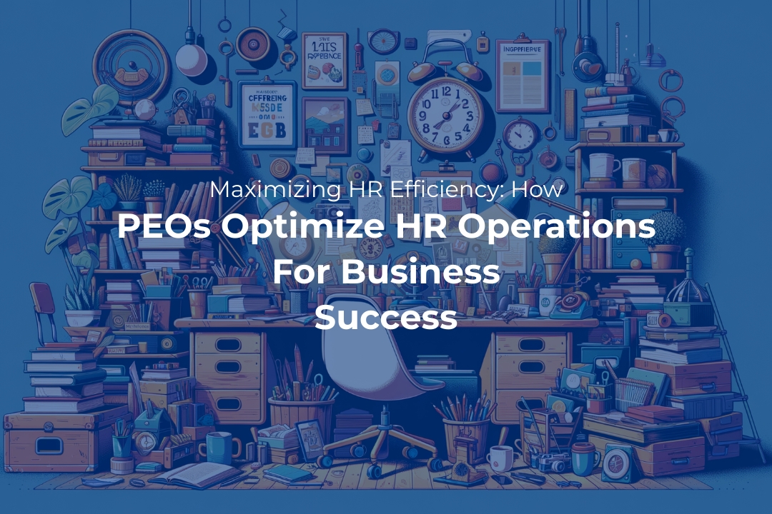 PEOs & HR Efficiency: Streamline Operations for Business Growth