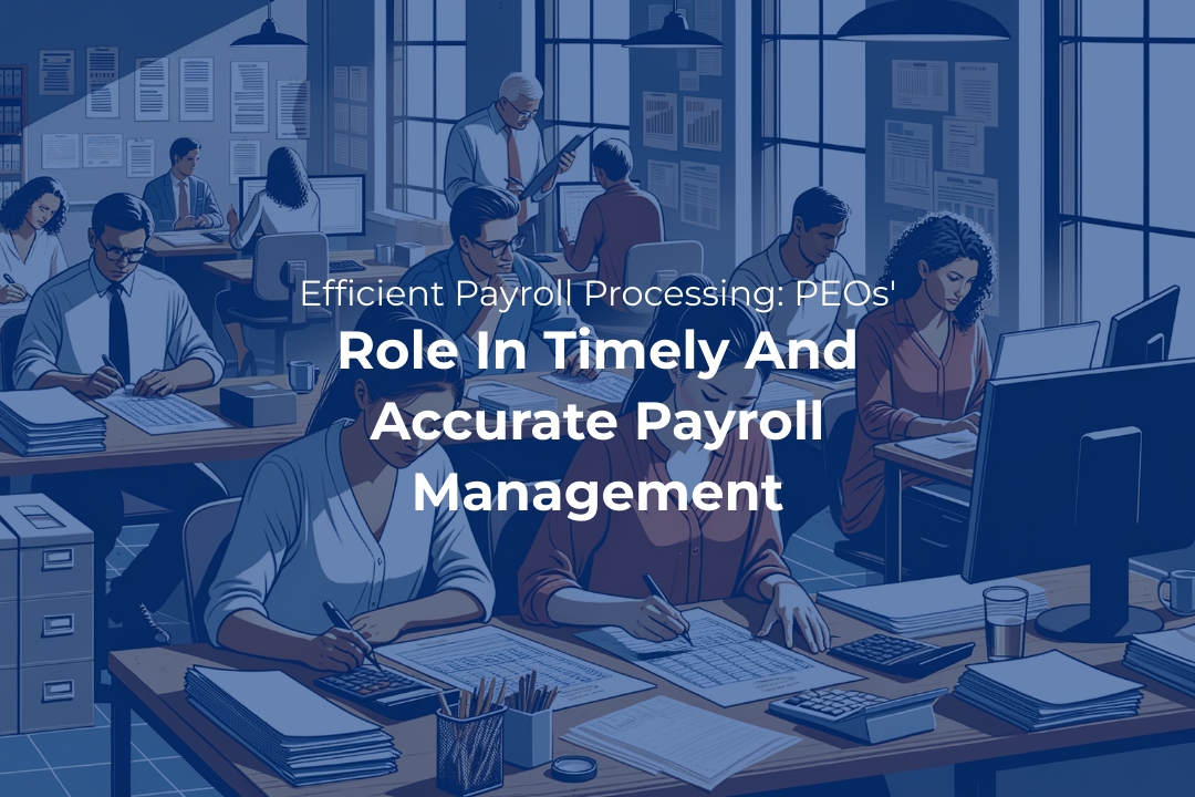 Efficient Payroll Processing: PEOs' Role in Timely and Accurate Payroll ...